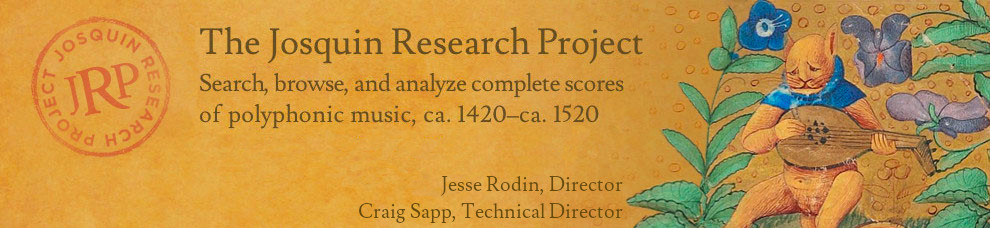 Josquin Research Project. Search, browse, and analyze complete scores of polyphonic music, ca. 1420– ca. 1520. Jesse Rodin, Director. Craig Sapp, Technical Director.